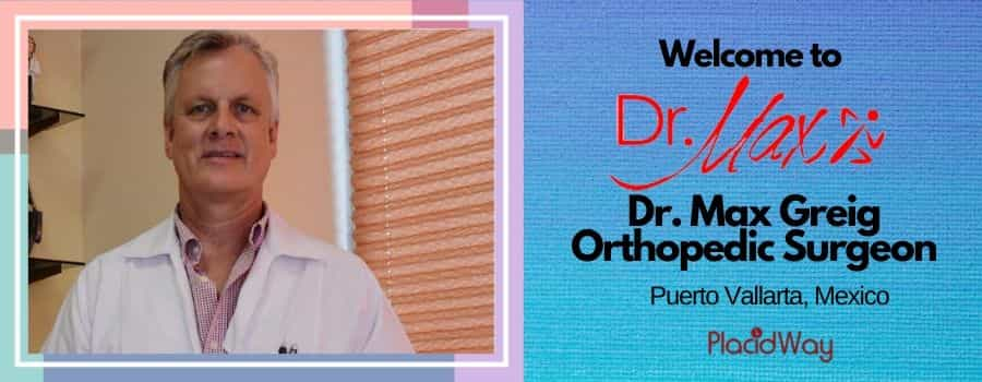 Dr. Max Greig Orthopedic Surgeon in Puerto Vallarta, Mexico